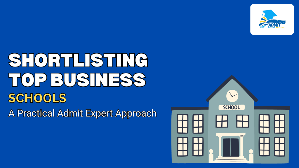 Shortlisting Top Business Schools — A Practical Admit Expert&nbsp;Approach