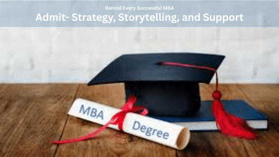 Behind Every Successful MBA Admit- Strategy, Storytelling, and Support